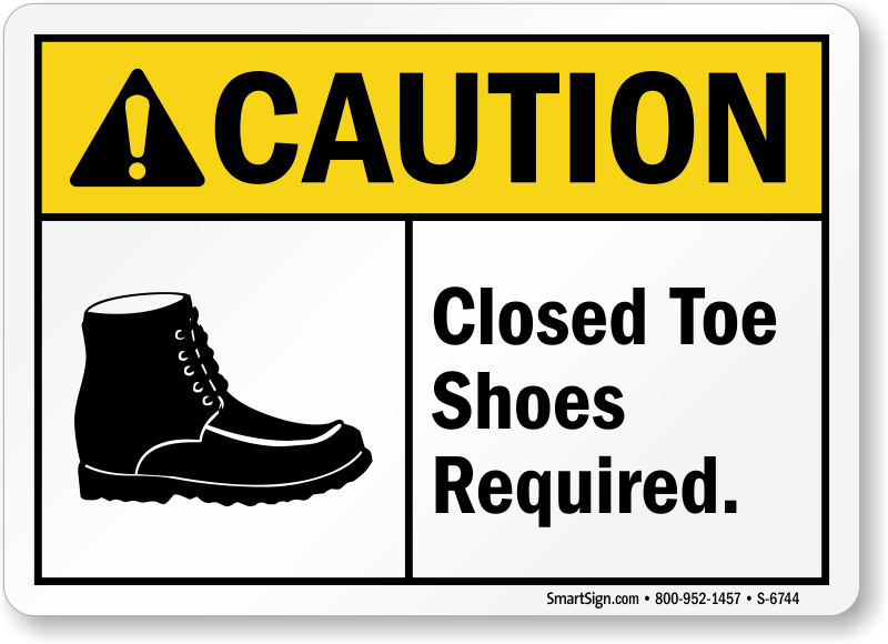 If closed toe shoes are required before accessing the hazardous area,  install this high visibility ANSI Caution PPE Sign to keep everyone  informed. 